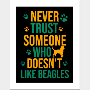 Never trust someone who doesn't like beagles Posters and Art